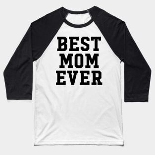 BEST MOM EVER Baseball T-Shirt